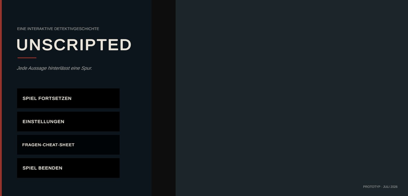 Unscripted — main menu screen, showing the title, the tagline 'Every statement leaves a trace,' and a prototype build label